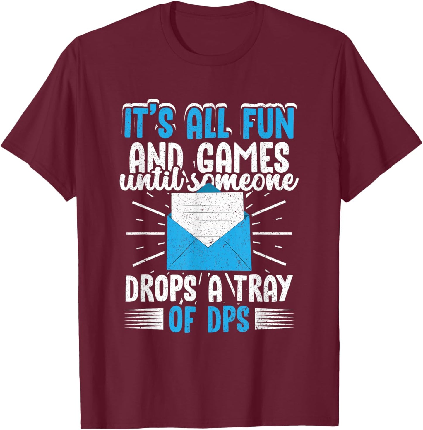Postal Worker Postman Until Someone Drops A Tray Of DPS T-Shirt - T-Shirt | Maroon