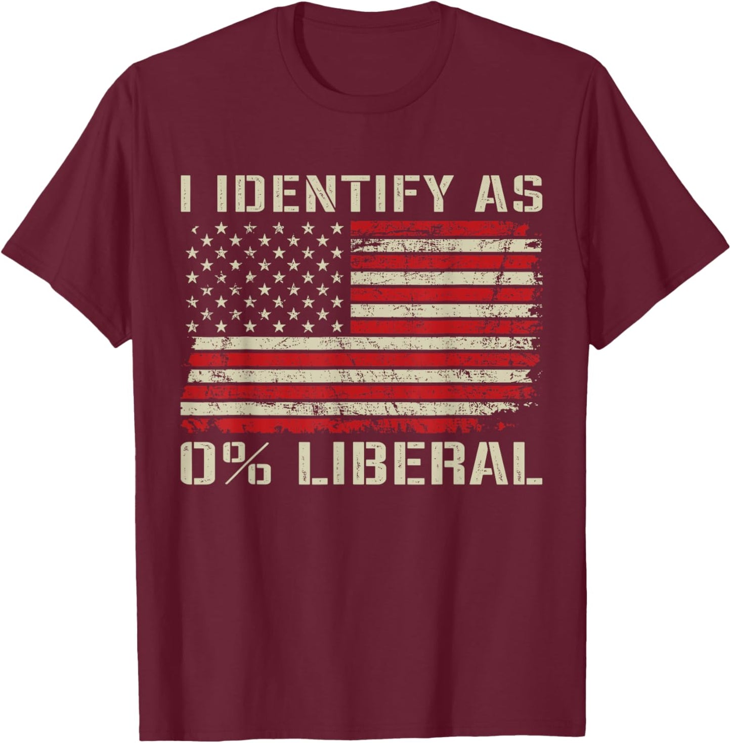 I Identify As 0% Liberal T-Shirt - T-Shirt | Maroon