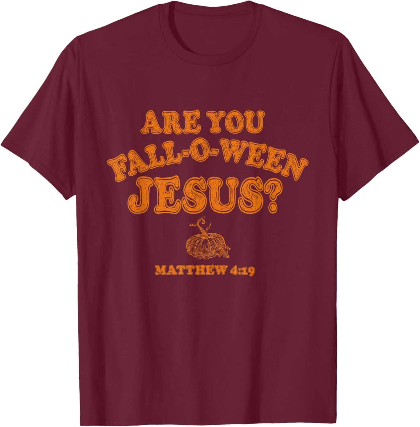 are You Falloween Jesus Fall Halloween Christian Faith T-Shirt - T-Shirt | Maroon