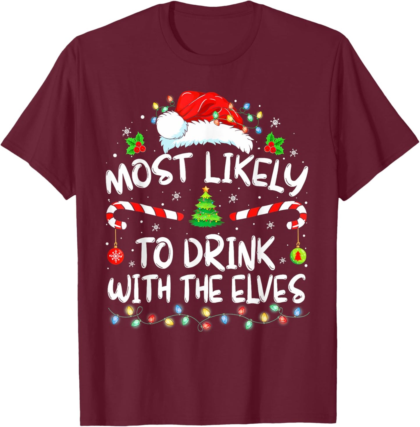 Most Likely to Drink With The Elves Elf Drinking Christmas T-Shirt - T-Shirt | Maroon