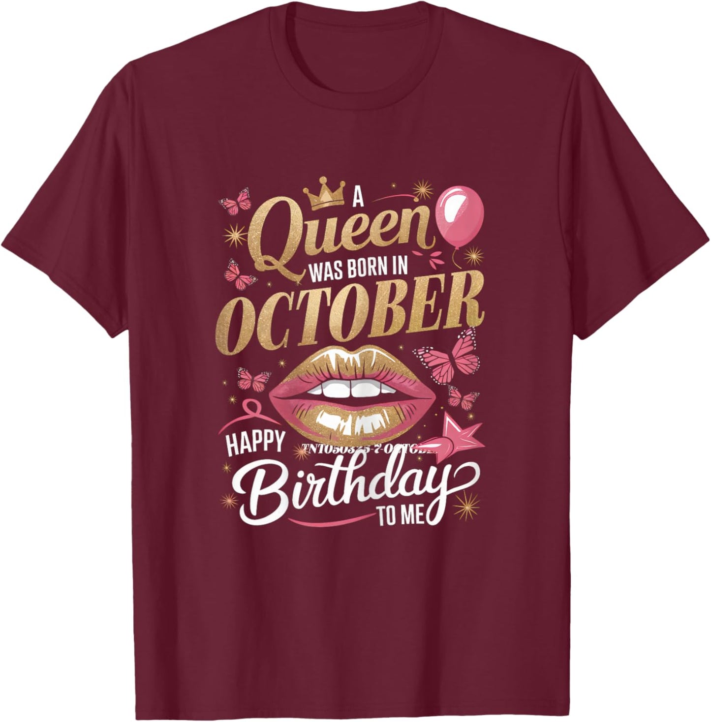 A Queen Was Born In October Happy Birthday To Me Bday T-Shirt - T-Shirt | Maroon