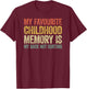 My Favorite Childhood Memory is My Back Not Hurting T-Shirt - T-Shirt | Maroon