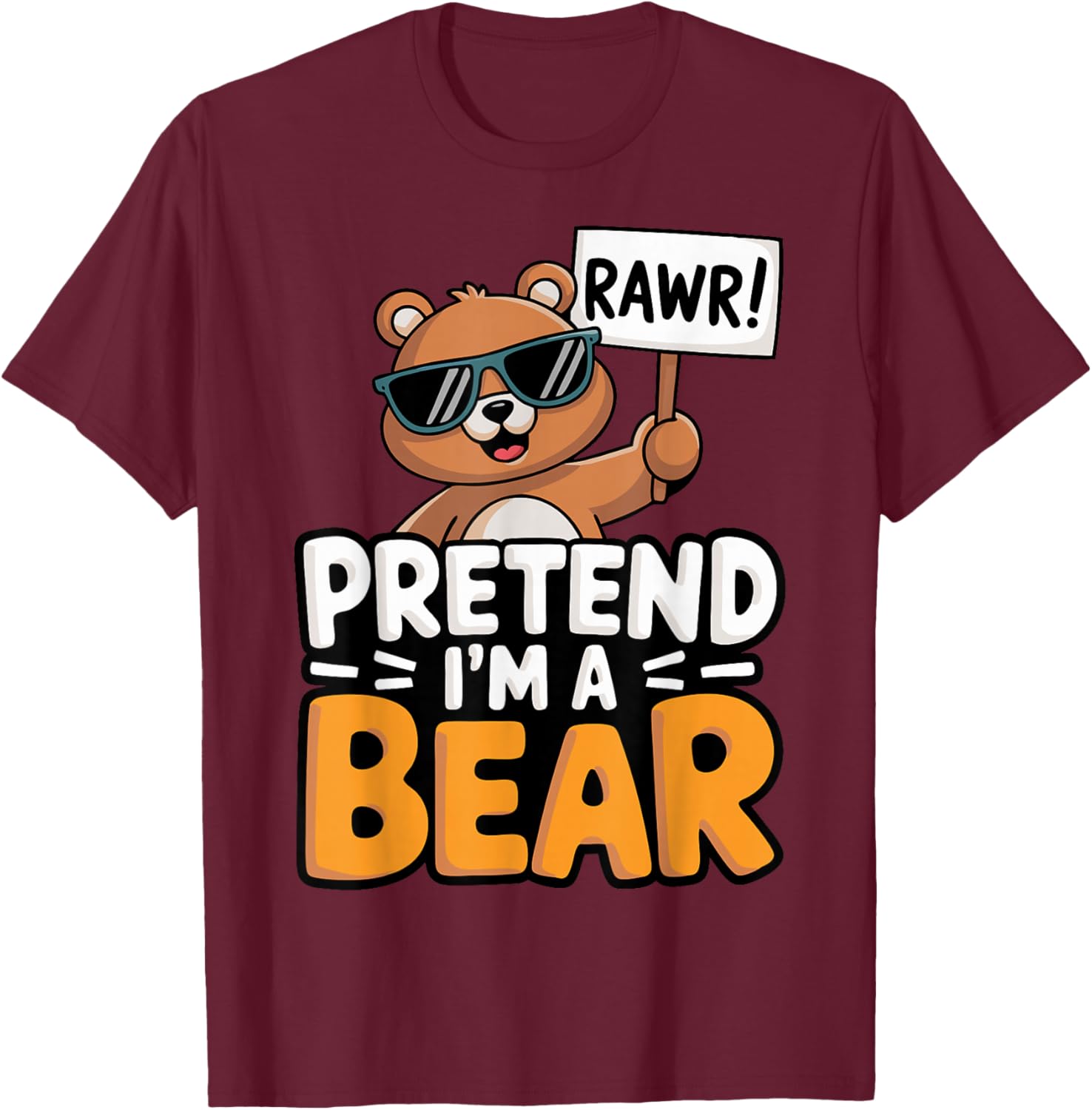 Pretend I'm A Bear T-Shirt - T-Shirt | Maroon