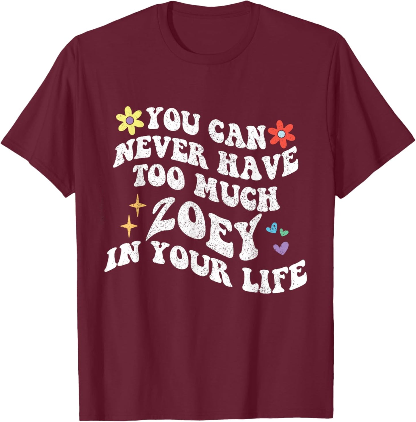 Retro Groovy You can never have too much ZOEY in your life T-Shirt - T-Shirt | Maroon