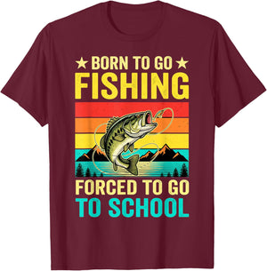 Born to Go Fishing Forced School Funny Men Women Kids Boys T-Shirt - T-Shirt | Maroon