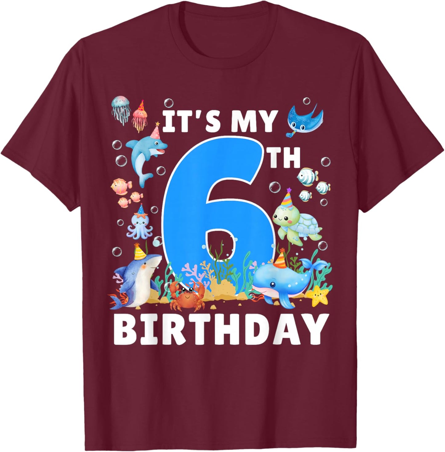 6th Birthday Under The Sea 6 Years Old Ocean Party Theme T-Shirt - T-Shirt | Maroon