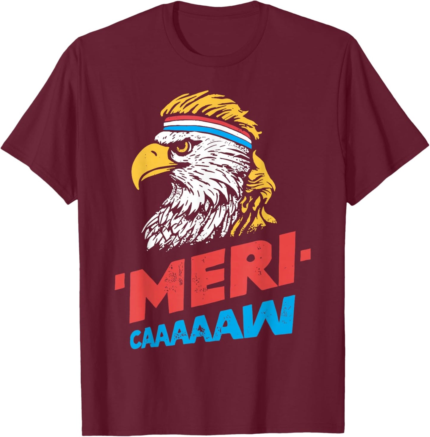 4th of July Eagle Meri Caw Freedom Patriotic Men Women Kids T-Shirt - T-Shirt | Maroon