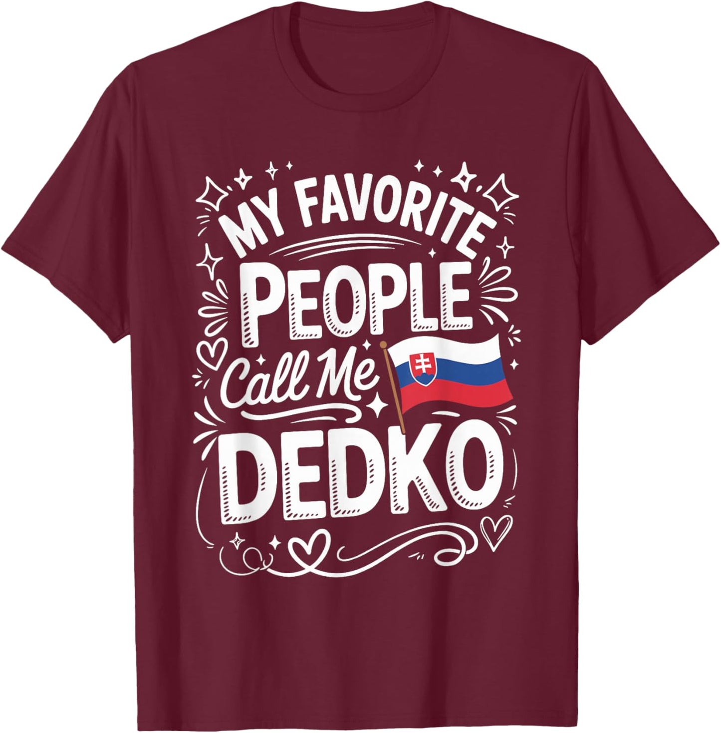 My Favorite People Call Me Dedko Slovak Grandpa T-Shirt - T-Shirt | Maroon