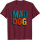 Playful Mad Dog Statement for Adults and Kids T-Shirt - T-Shirt | Maroon