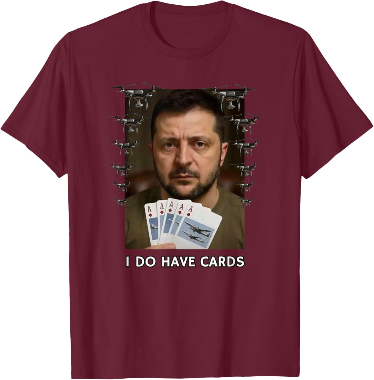 I Do Have Cards The Ukrainian President Zelensky T-Shirt - T-Shirt | Maroon