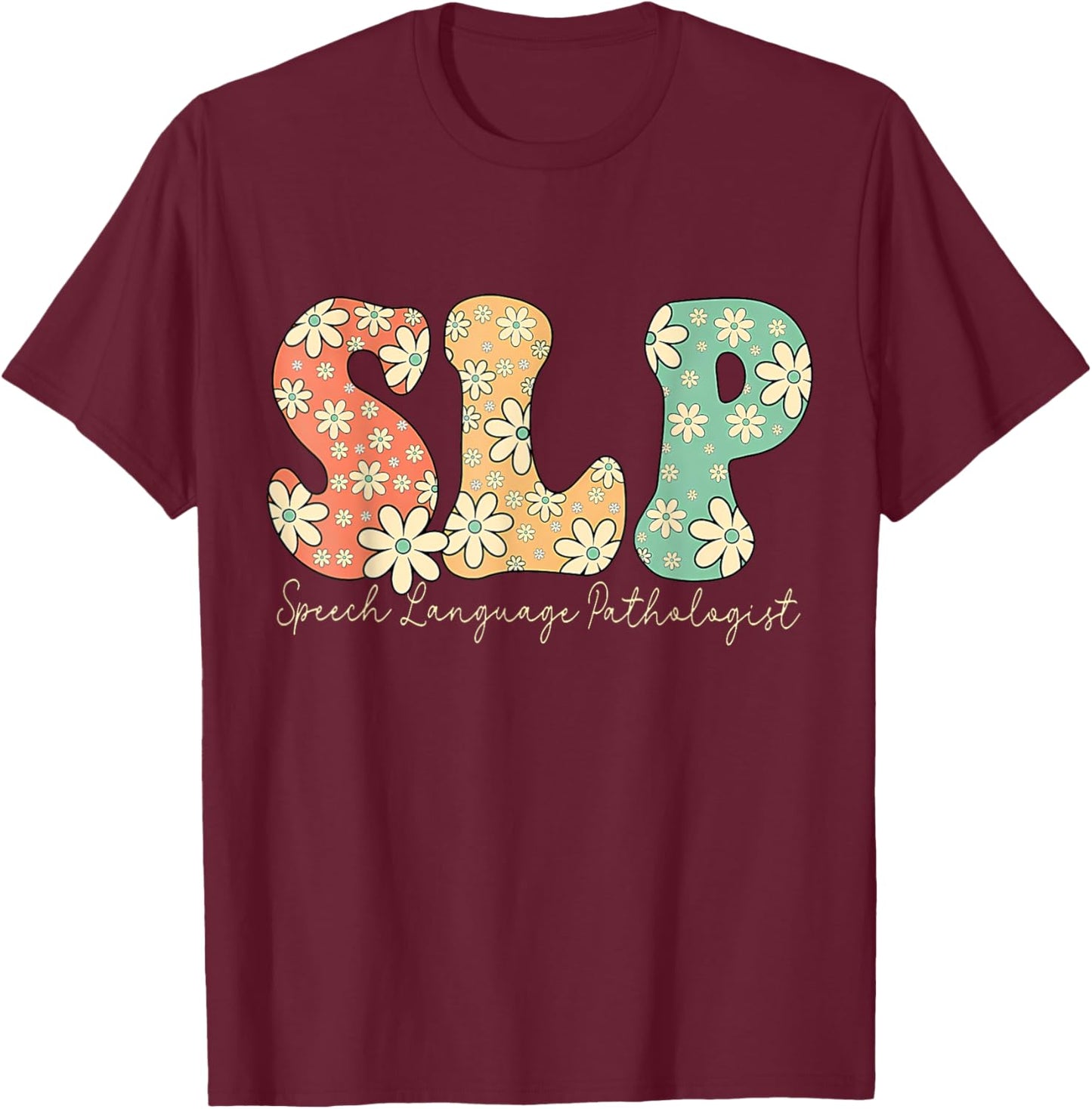 Retro Floral Slp Speech Language Pathologist Speech Therapy T-Shirt - T-Shirt | Maroon