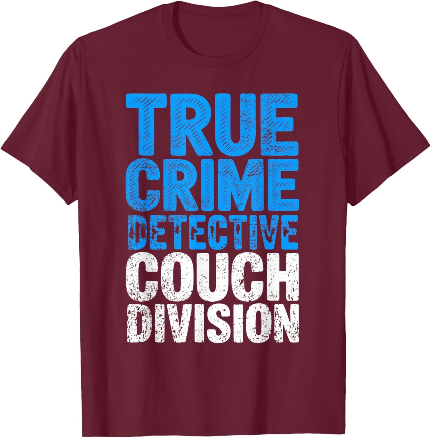 True Crime Detective Podcast Lover Murder Mystery T-Shirt - T-Shirt | Maroon