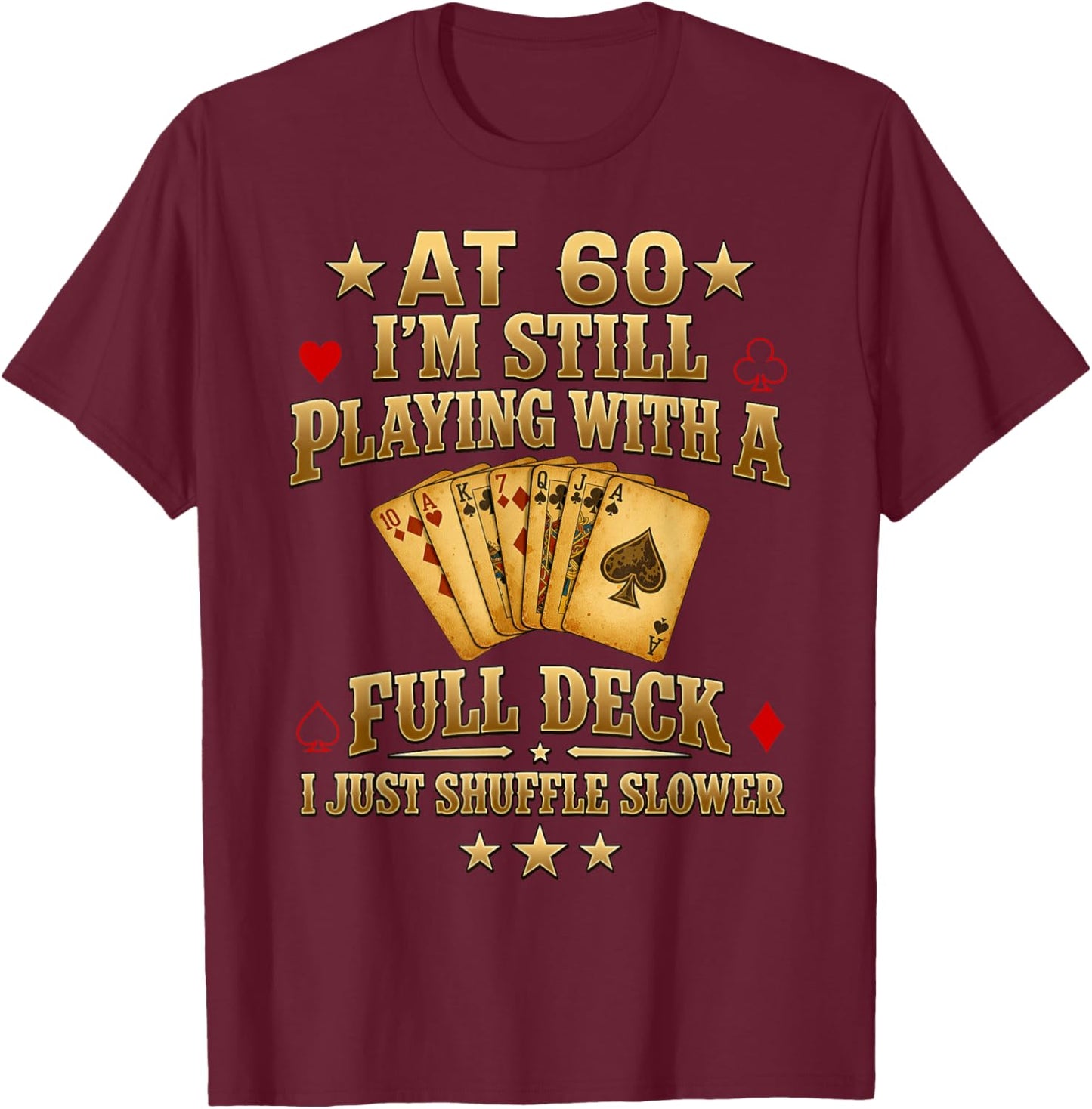 Funny 60th Birthday Gift 60 Year Old Cards T-Shirt - T-Shirt | Maroon