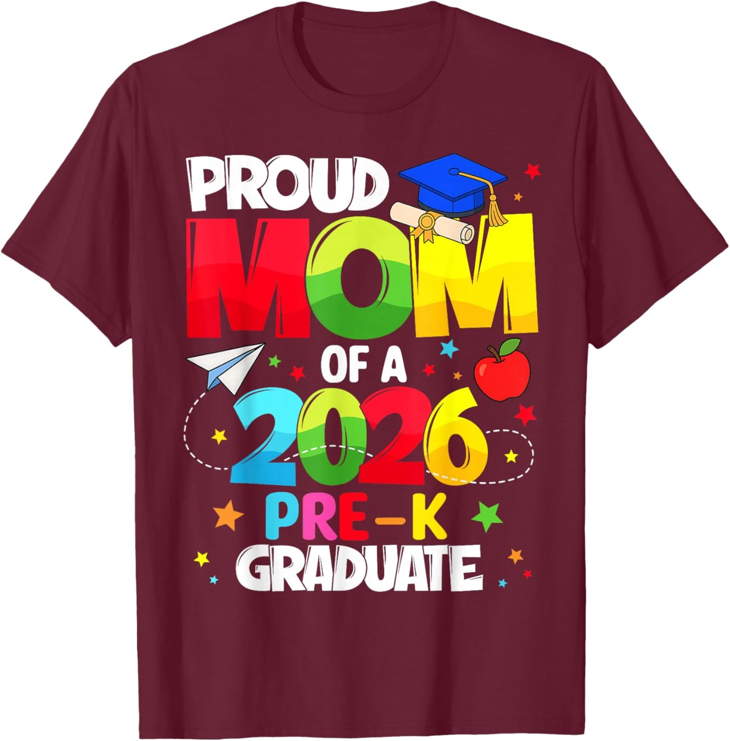 Proud Mom Class of 2026 Pre-K Graduate Graduation Family T-Shirt - T-Shirt | Maroon