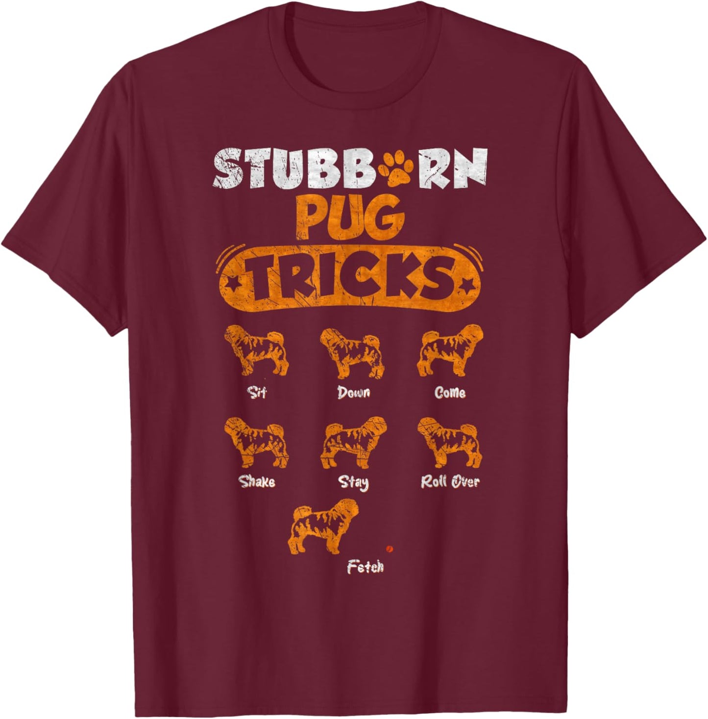 Vintage Stubborn Pug Dog Tricks Funny Puppy Lover Women Kids T-Shirt - T-Shirt | Maroon