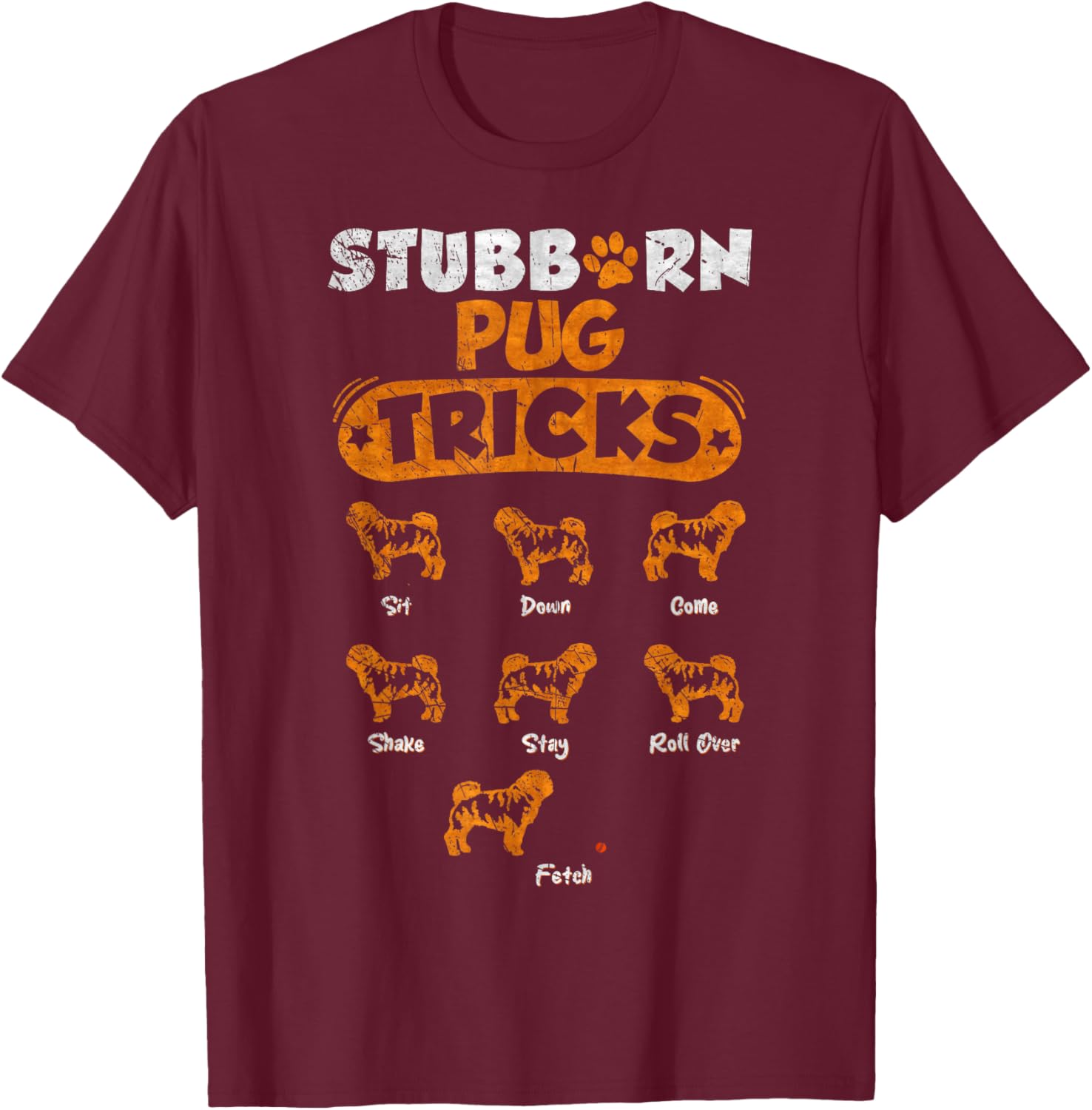 Vintage Stubborn Pug Dog Tricks Funny Puppy Lover Women Kids T-Shirt - T-Shirt | Maroon