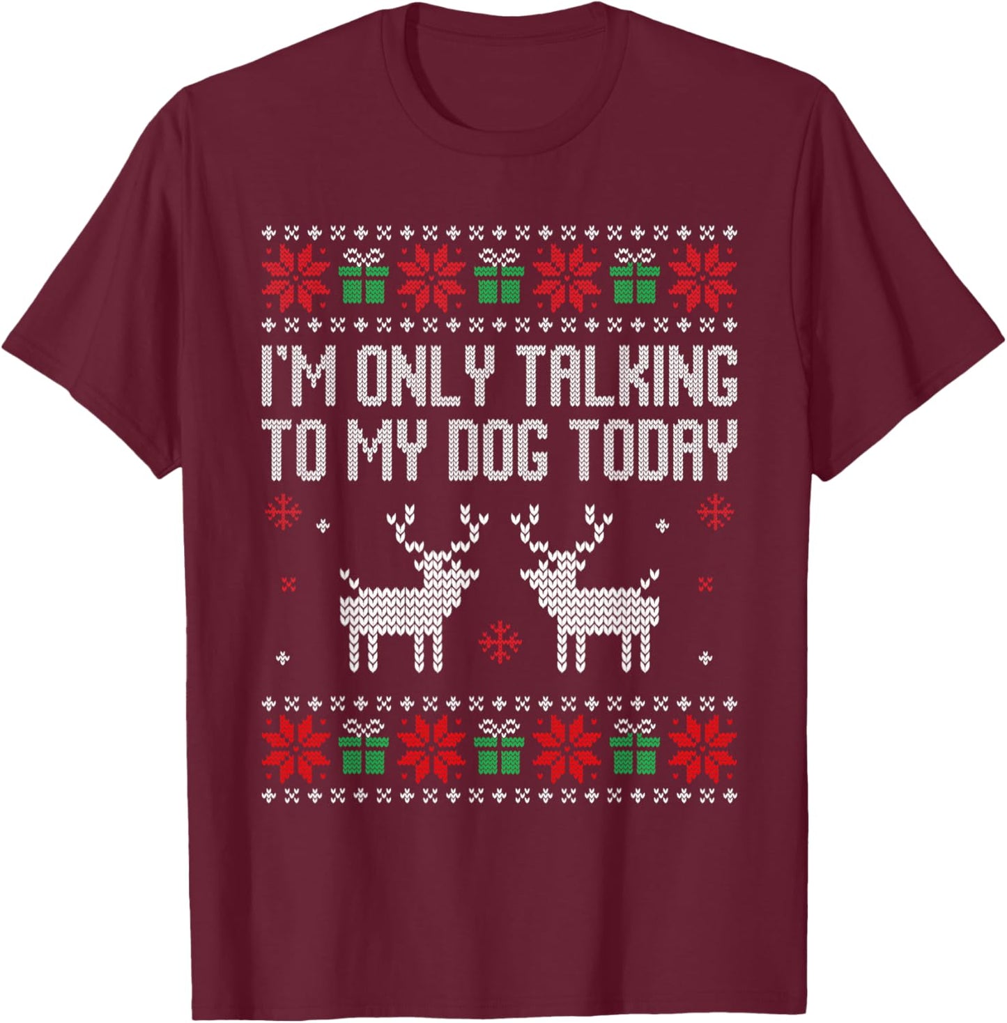 I'm only talking to my dog today, sarcastic anti Christmas T-Shirt - T-Shirt | Maroon