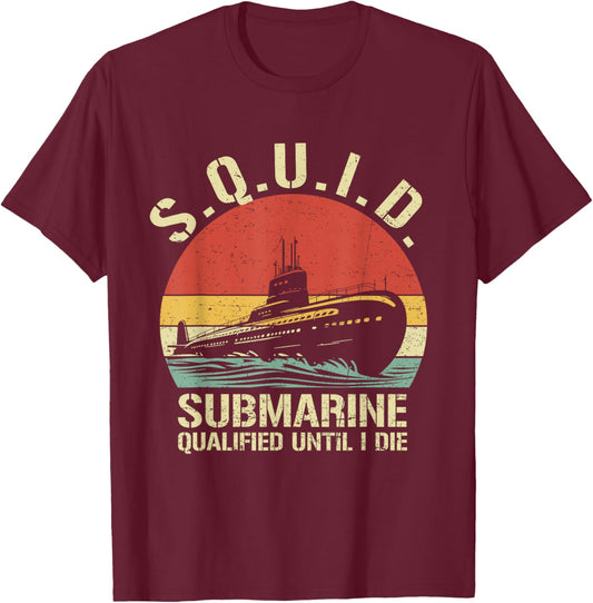 Submarine Veteran Qualified Until I Die Submariner Vintage T-Shirt - T-Shirt | Maroon