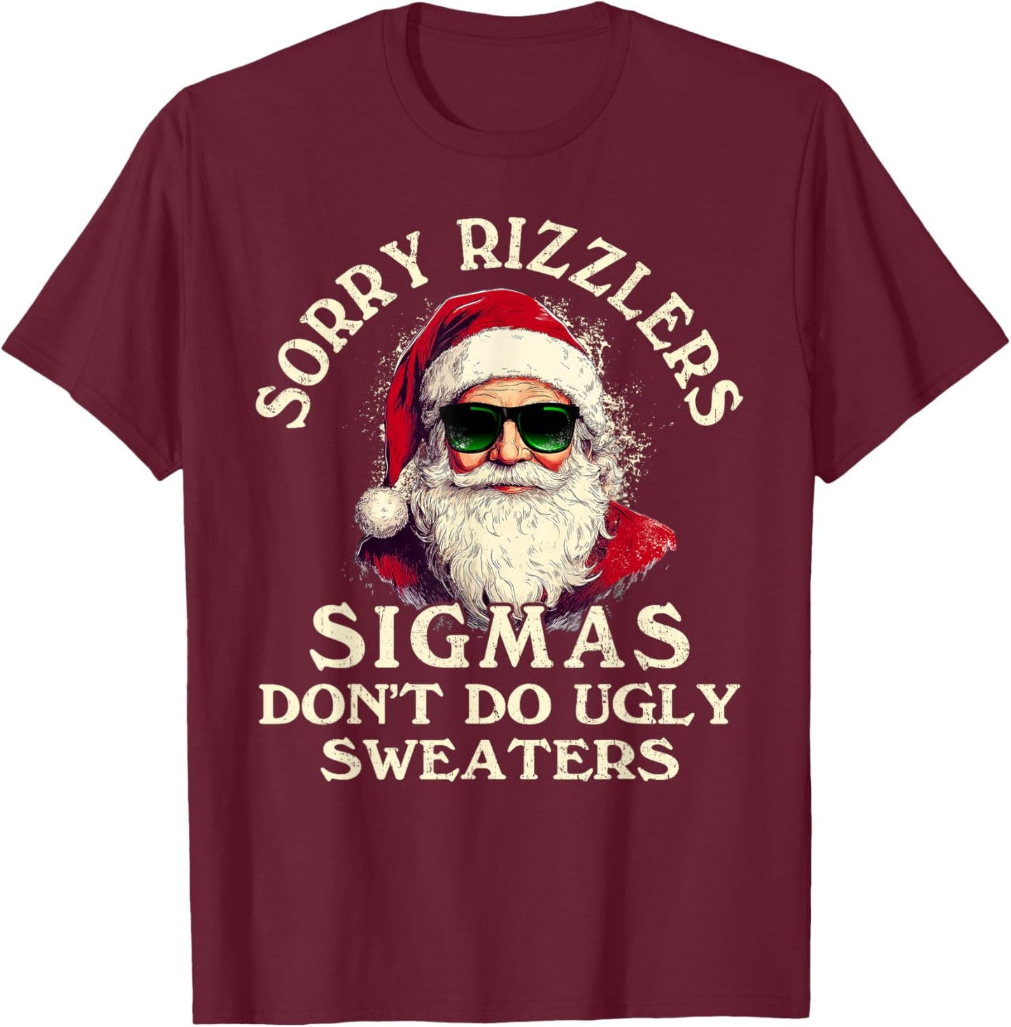 Sigmas Don't Do Ugly Sweaters Christmas Santa Rizz Teen Boys T-Shirt - T-Shirt | Maroon