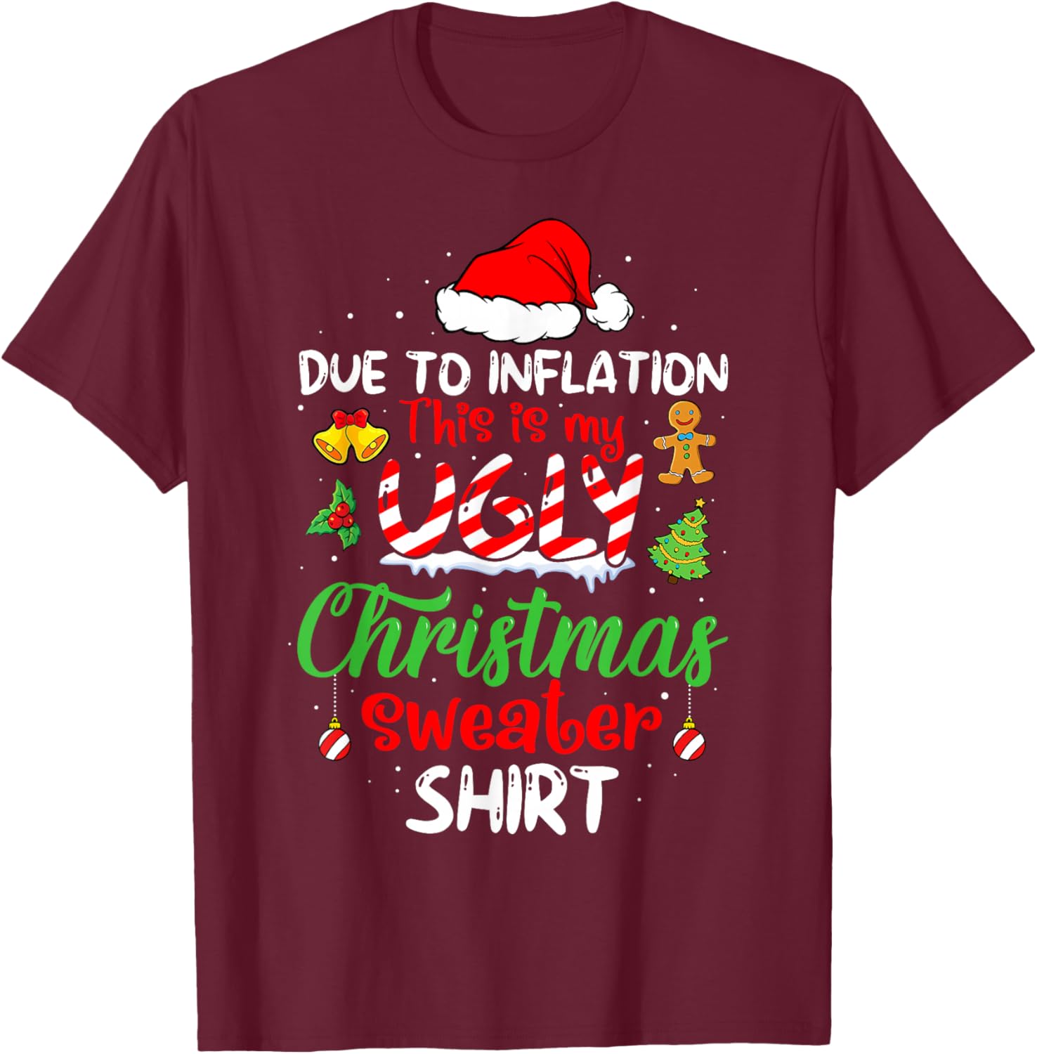 Due To Inflation Funny Christmas Sweater Xmas Men Women T-Shirt - T-Shirt | Maroon