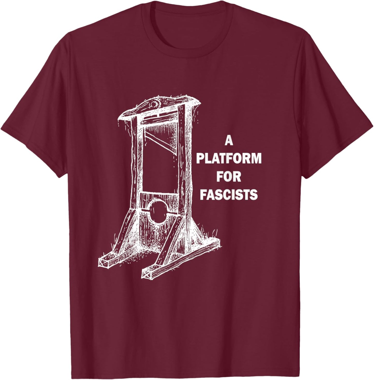Platform For Fascists T-Shirt - T-Shirt | Maroon