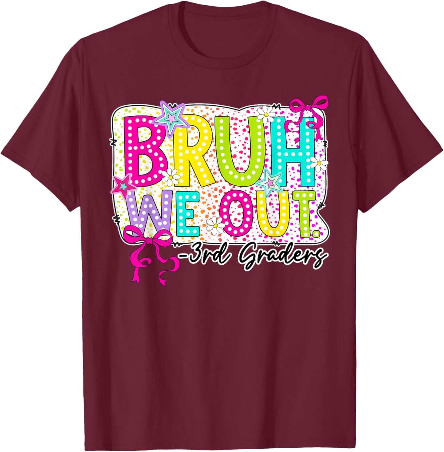 Bruh We Out 3rd Grade Coquette Bow Last Day Girl Kid Student T-Shirt - T-Shirt | Maroon