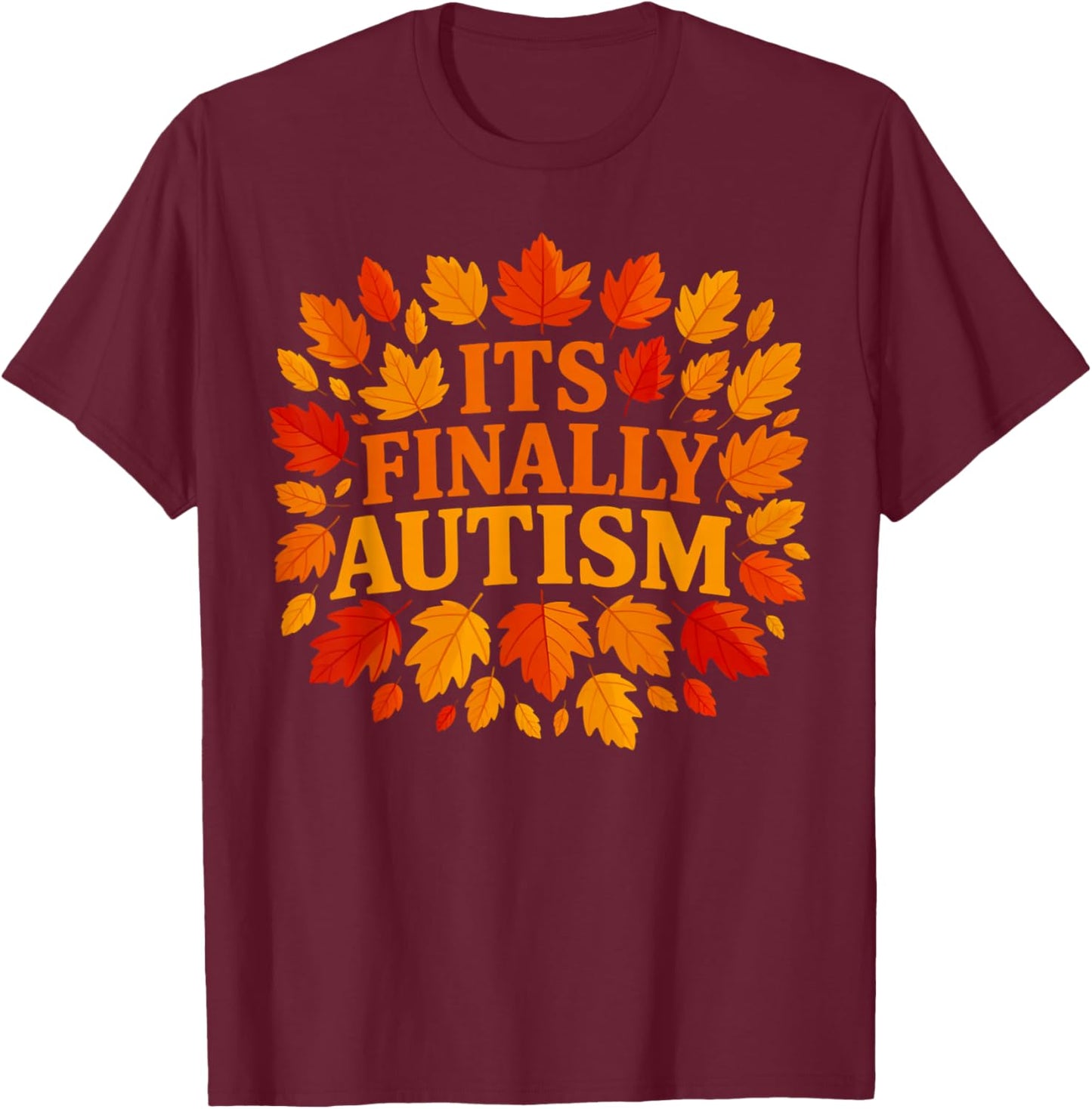 It's Finally Autism Autumn T-Shirt - T-Shirt | Maroon