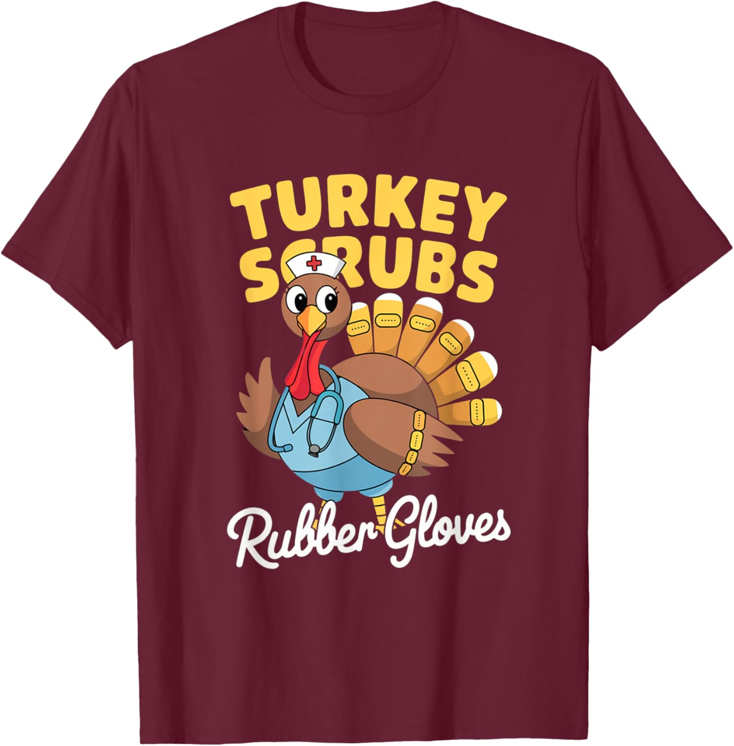 Turkey Scrubs Rubber Gloves Thanksgiving T-Shirt - T-Shirt | Maroon