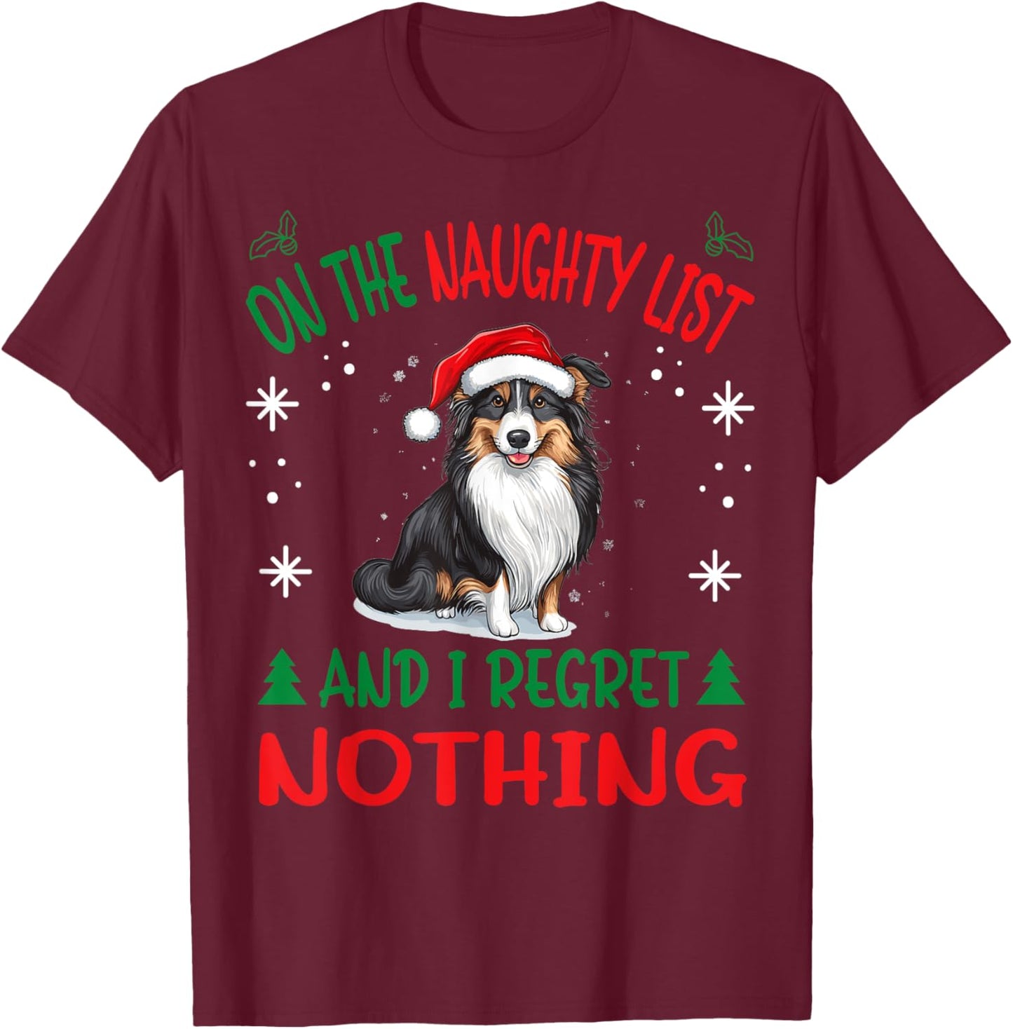 Cute Shetland Sheepdog Dog Christmas On The Naughty List and T-Shirt - T-Shirt | Maroon