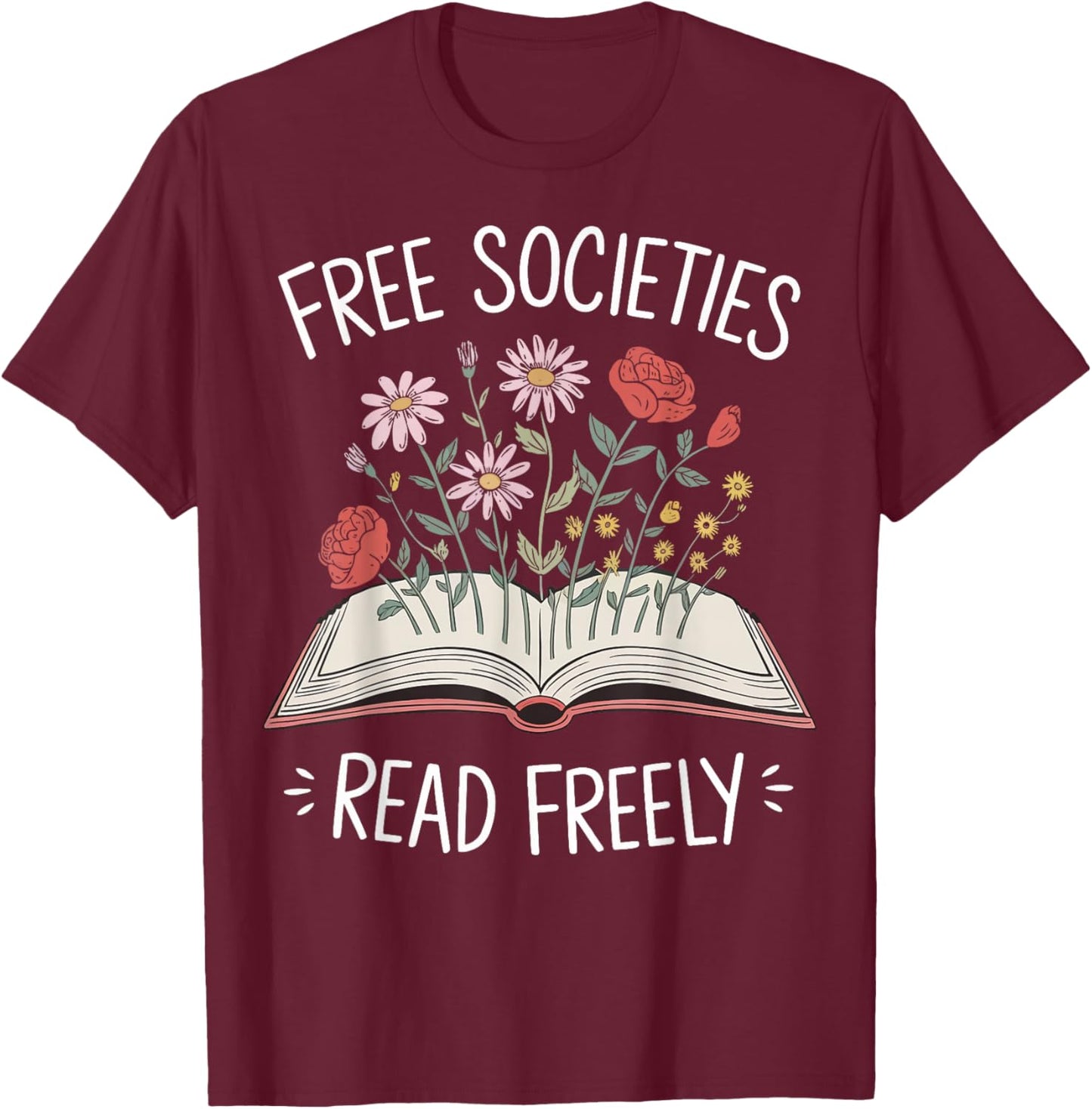 Free Societies Read Freely T-Shirt - T-Shirt | Maroon
