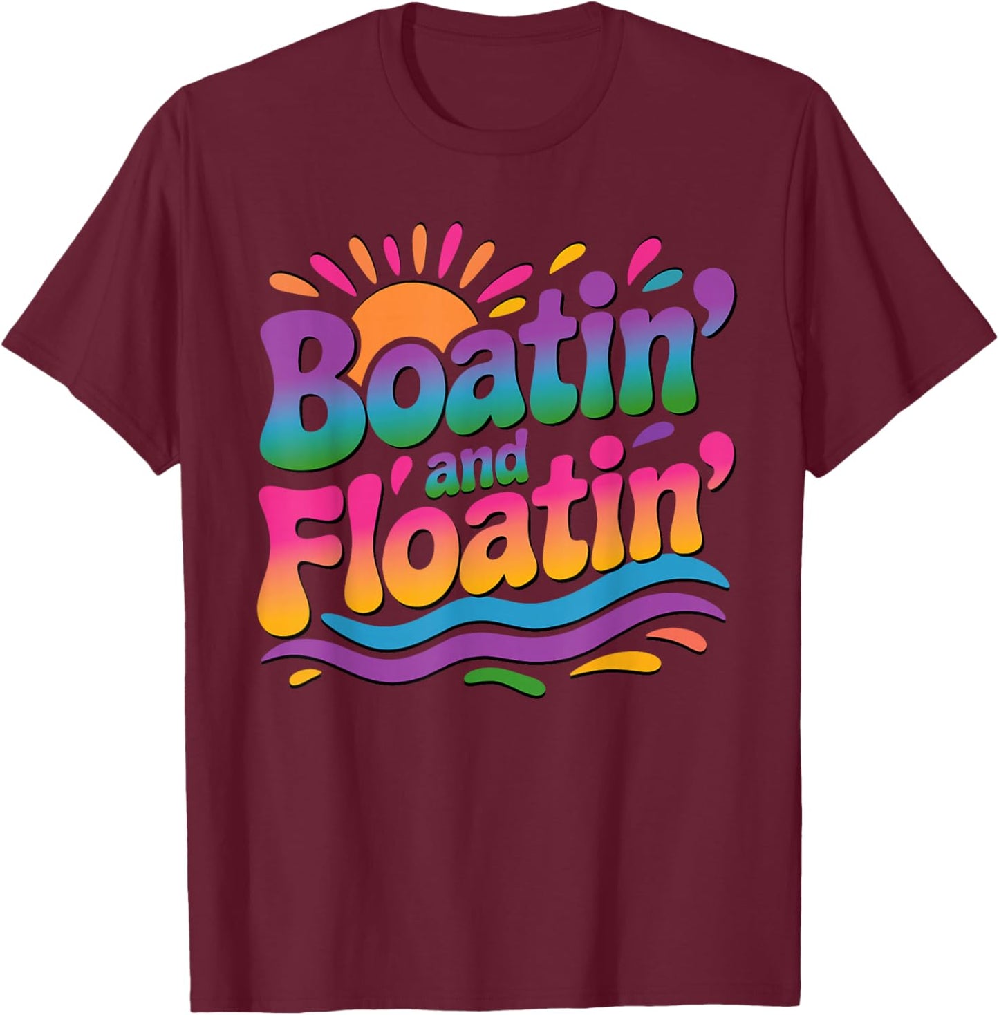 Boatin and Floatin Retro Summer Lake Life Funny T-Shirt - T-Shirt | Maroon