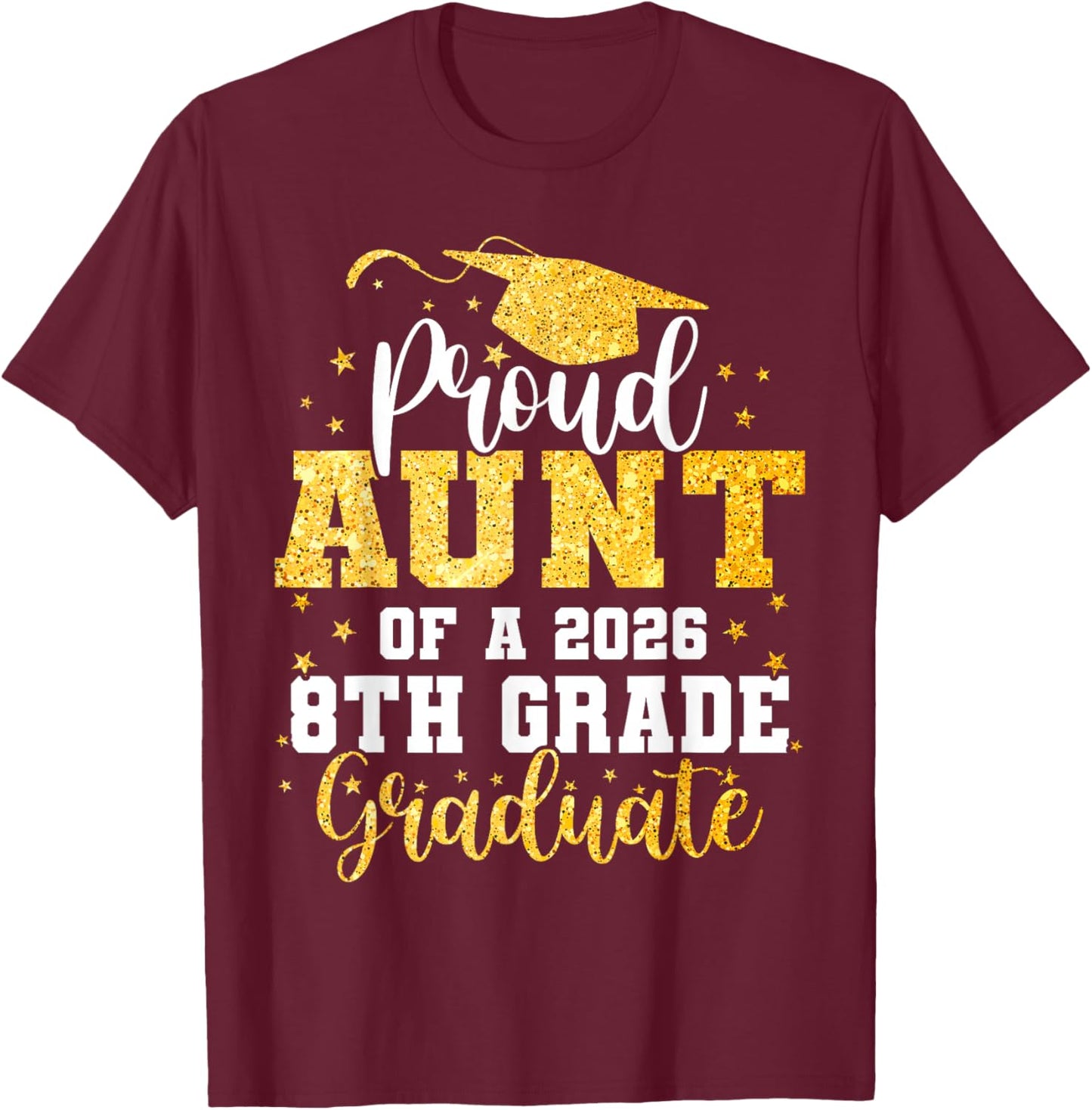 Proud Aunt of A Class 2026 8th Grade Graduate Graduation T-Shirt - T-Shirt | Maroon