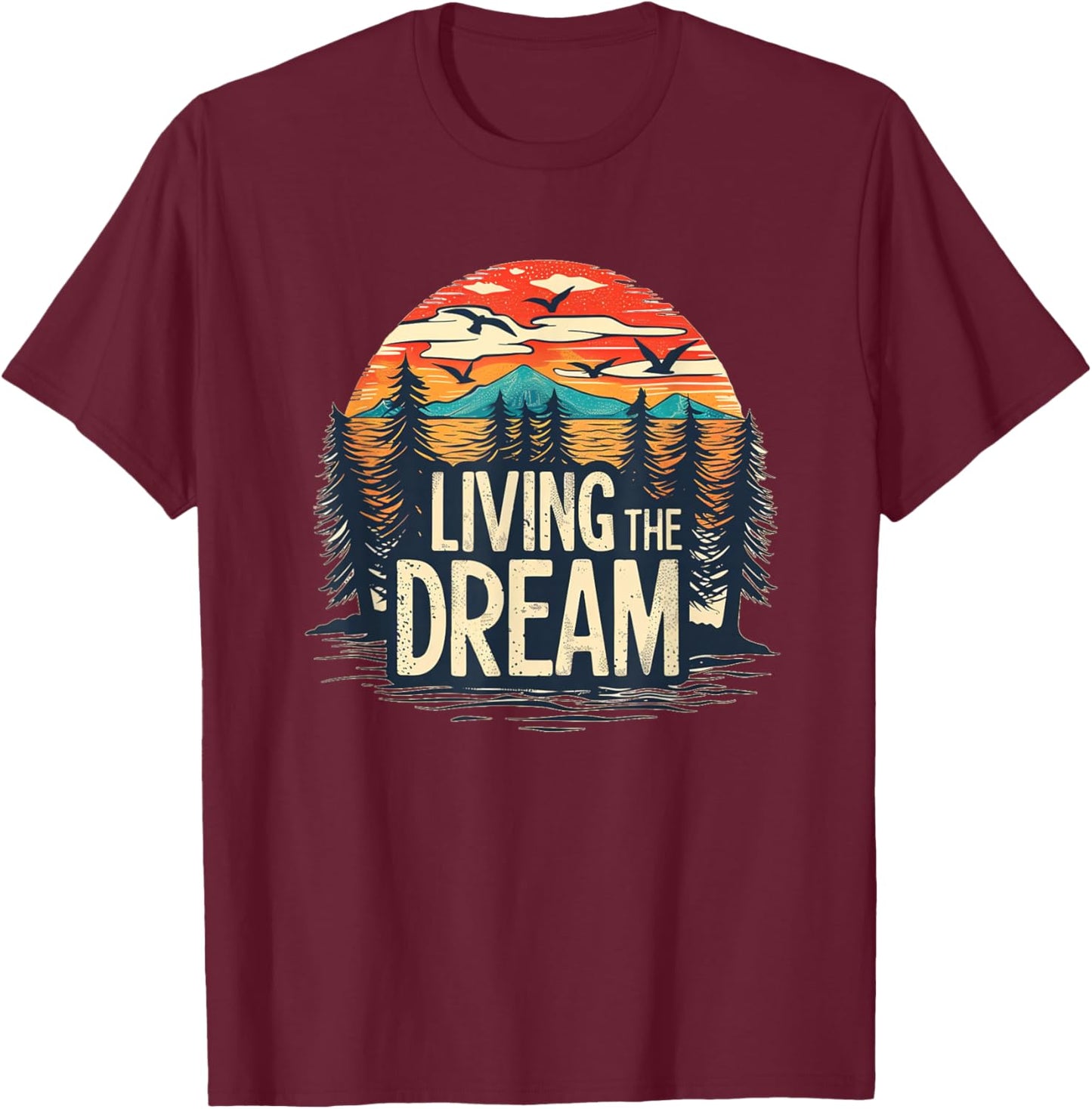Living the Dream with nice Forest and Mountains Costume T-Shirt - T-Shirt | Maroon