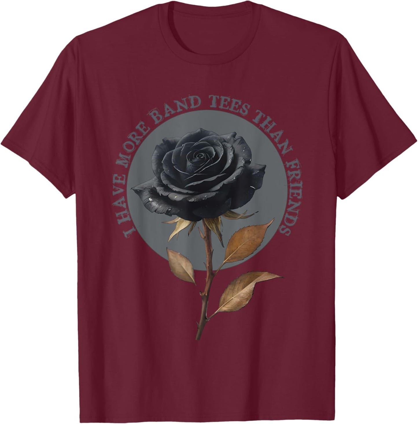 I have more band than friends Goth Punk Emo Gift T-Shirt - T-Shirt | Maroon