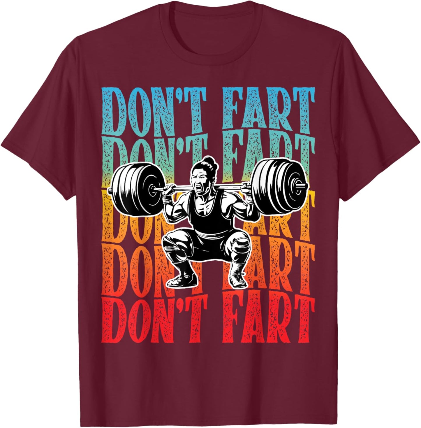 Gym Don't Fart Lifting Weights Weightlifting Woman Funny T-Shirt - T-Shirt | Maroon