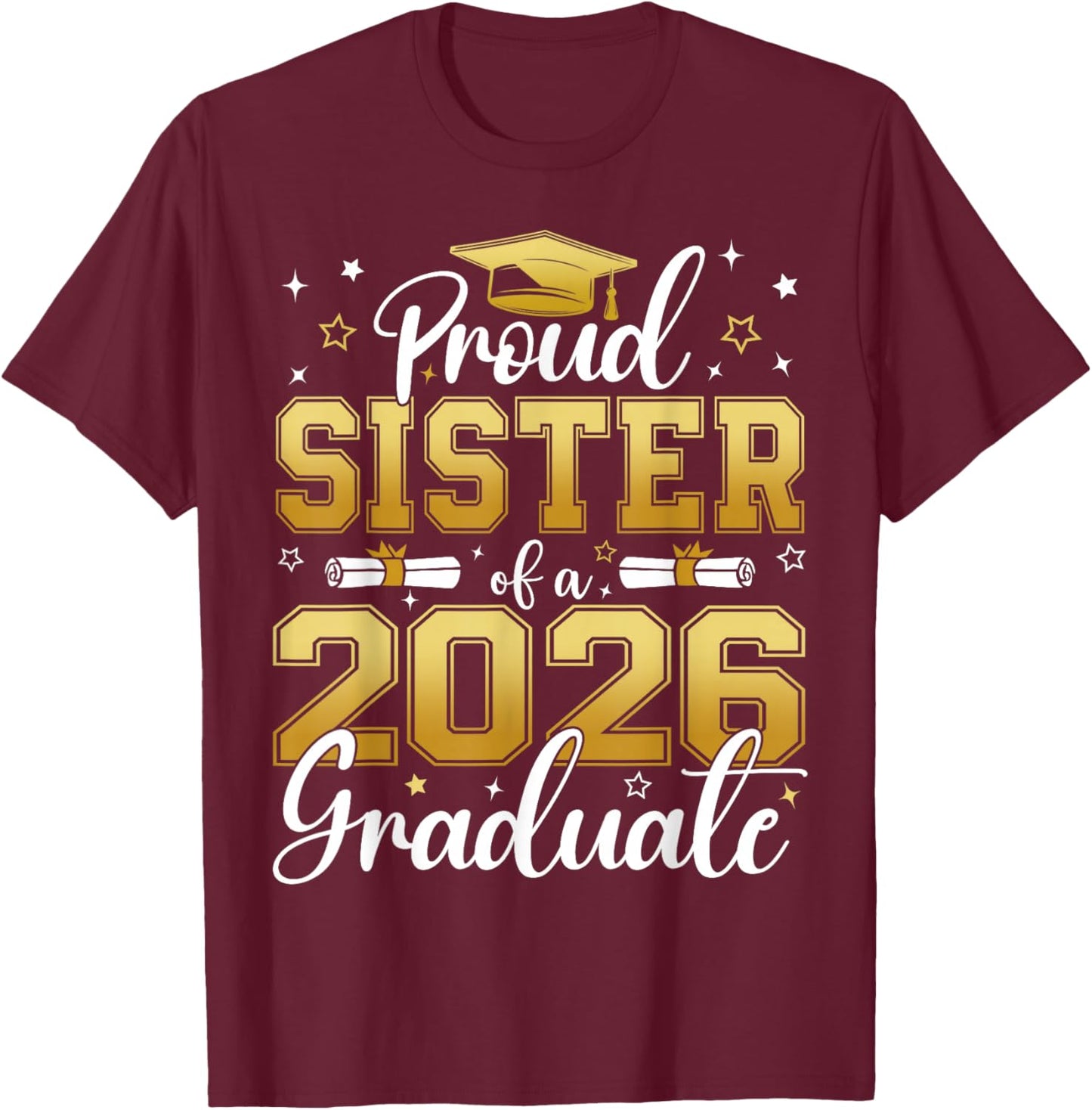 Proud Sister of a Class of 2026 Graduate Senior Graduation T-Shirt - T-Shirt | Maroon