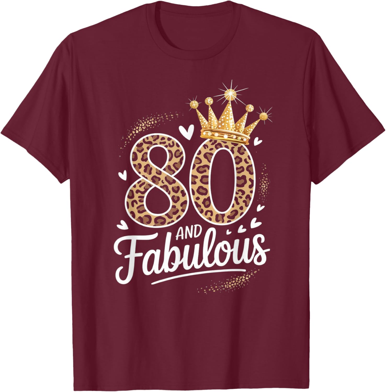 80 and Fabulous Leopard Art 80 Years Birthday Celebration T-Shirt - T-Shirt | Maroon