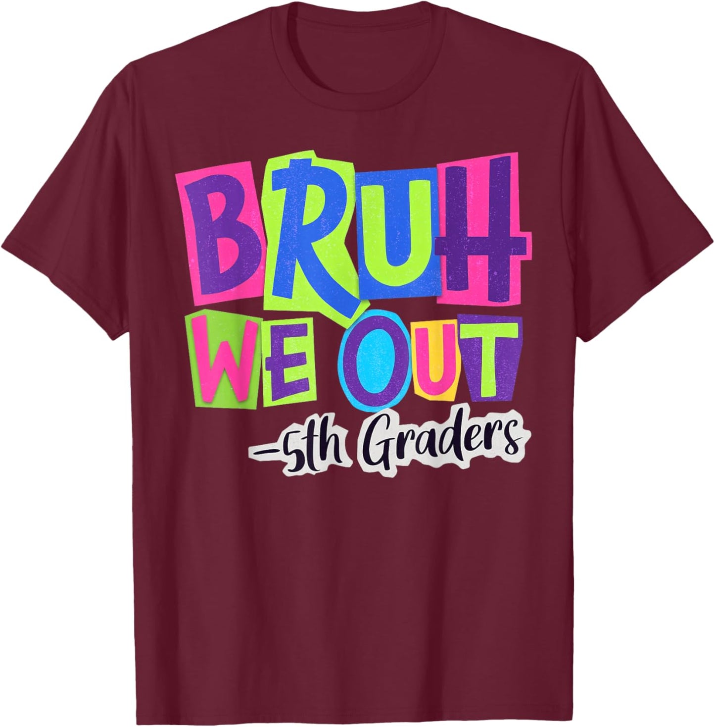 Bruh We Out 5th Grade Last Day of School 2026 Summer Break T-Shirt - T-Shirt | Maroon