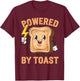 Powered By Toast T-Shirt - T-Shirt | Maroon