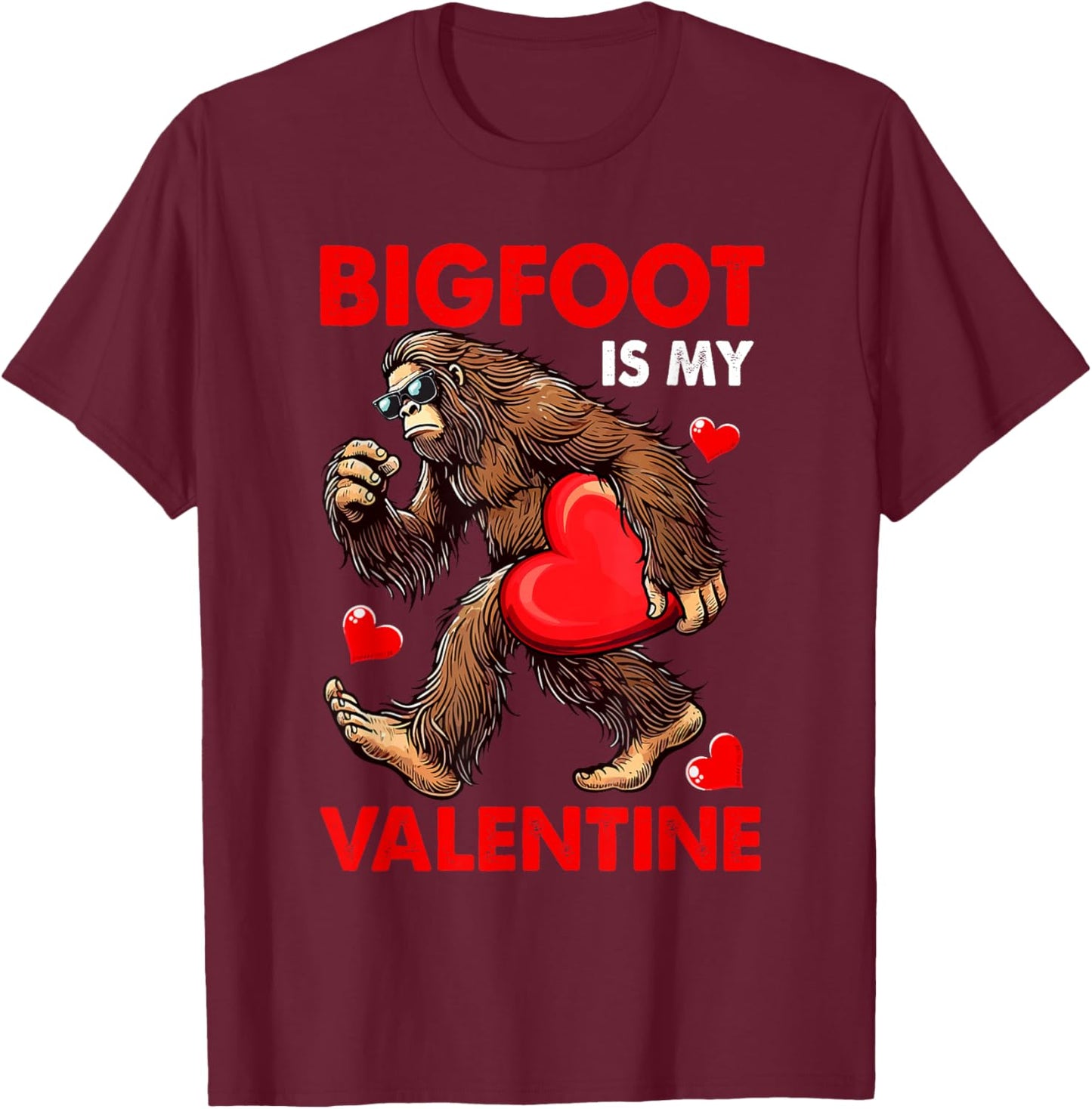 Bigfoot Is My Valentine Cute Hearts Funny Single Valentine T-Shirt - T-Shirt | Maroon