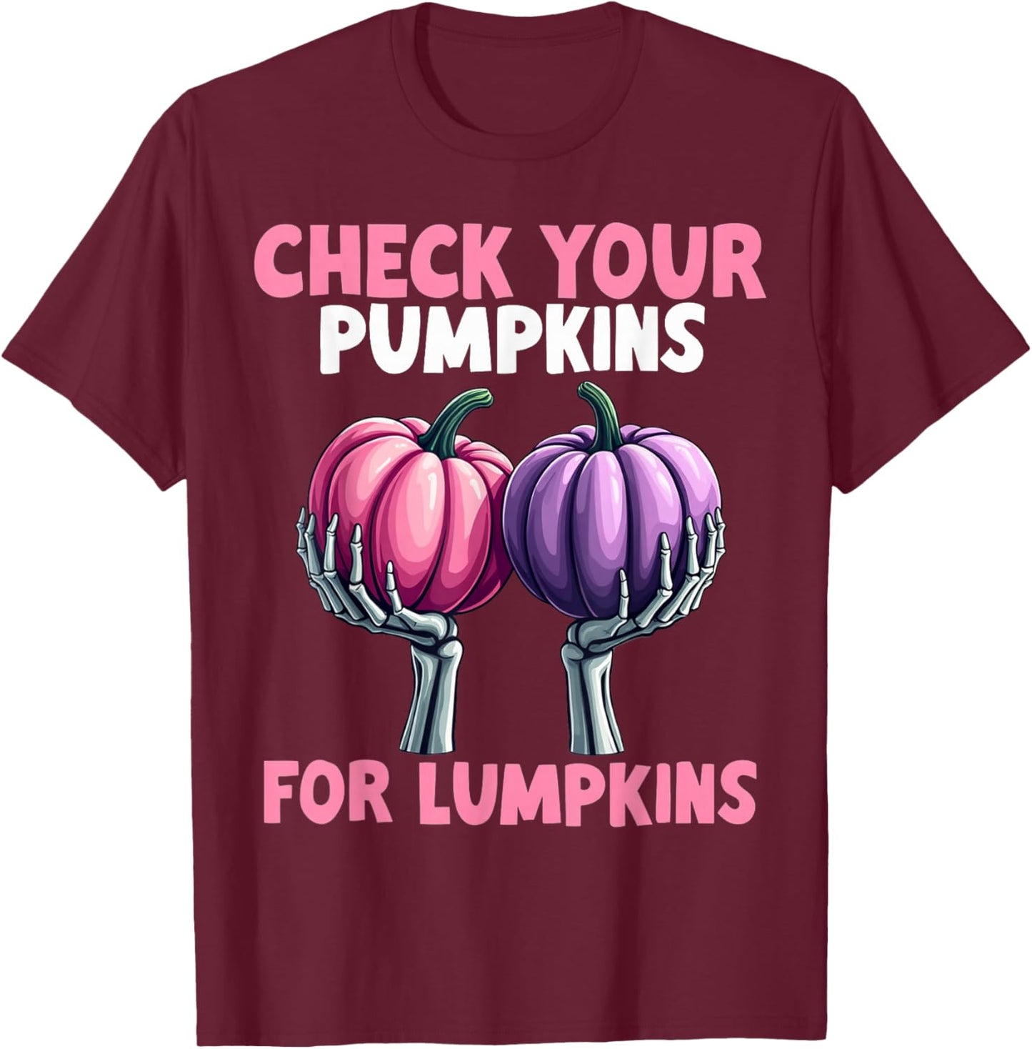 Breast Cancer Awareness Check Your Pumpkins For Lumpkins T-Shirt - T-Shirt | Maroon