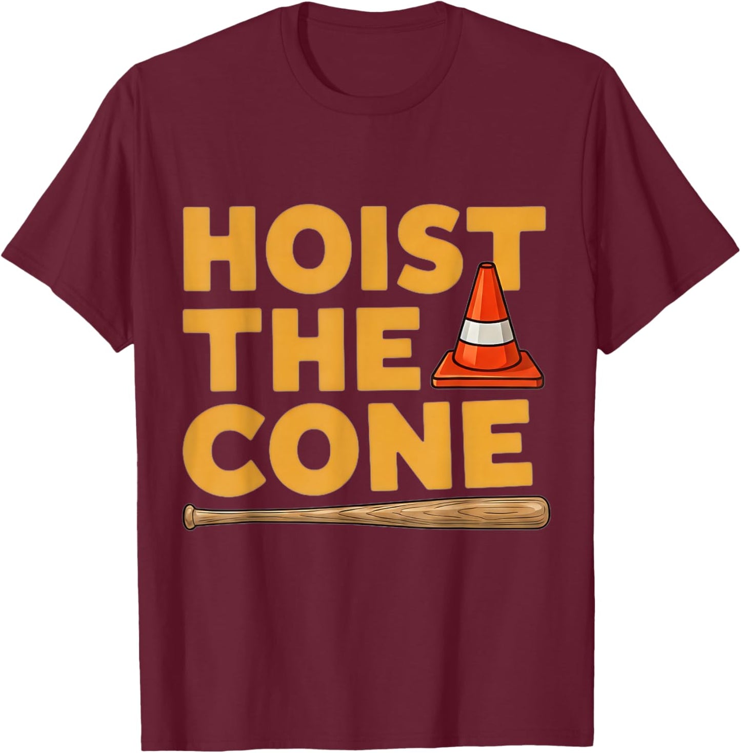 Hoist The Cone Funny Humor T-Shirt - T-Shirt | Maroon