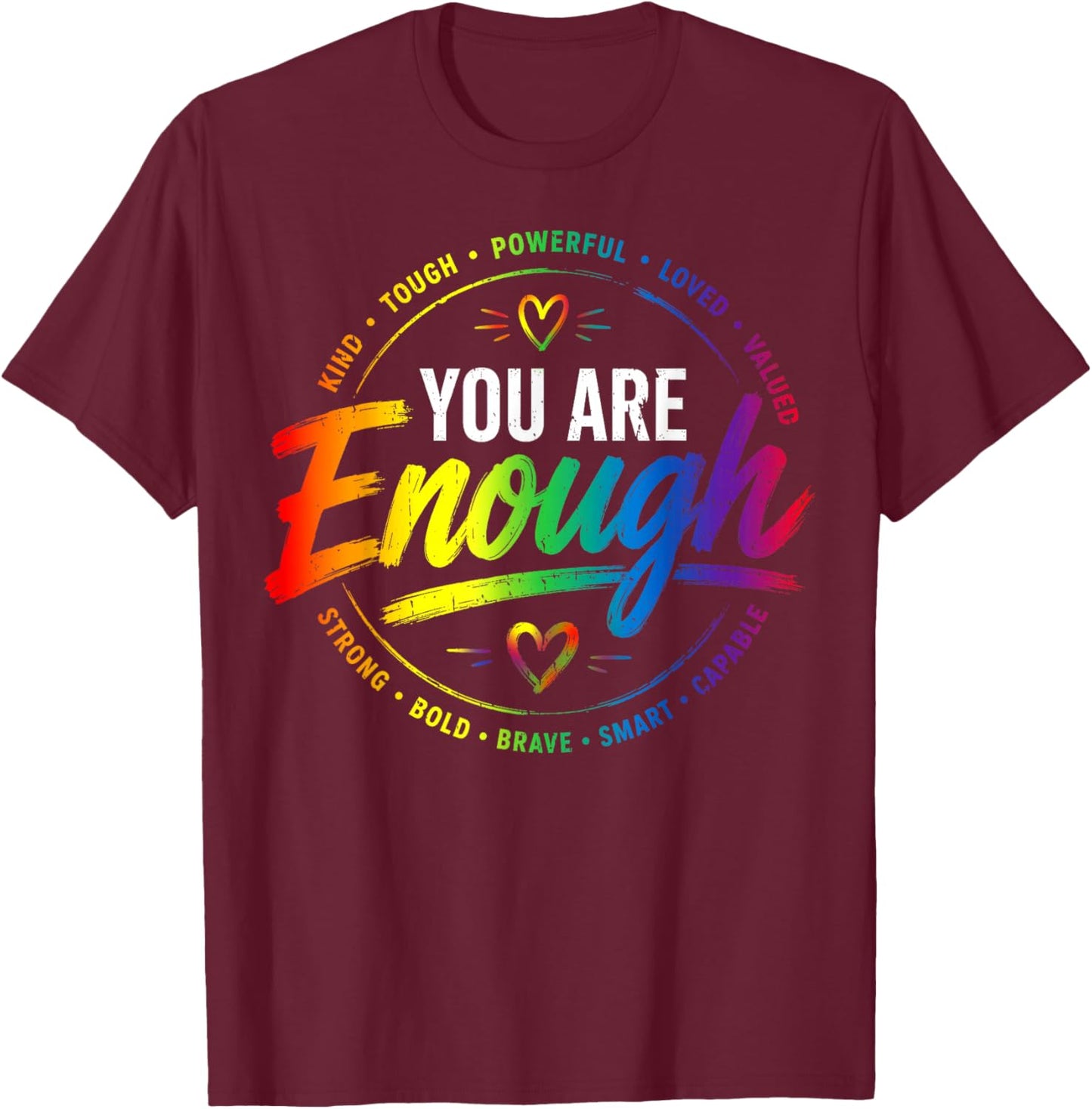 You are Enough Rainbow Pride Flag Ally LGBTQ Women T-Shirt - T-Shirt | Maroon