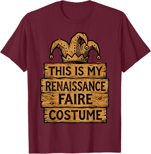 This is My Renaissance Fair Costume Funny Ren Fair T-Shirt - T-Shirt | Maroon