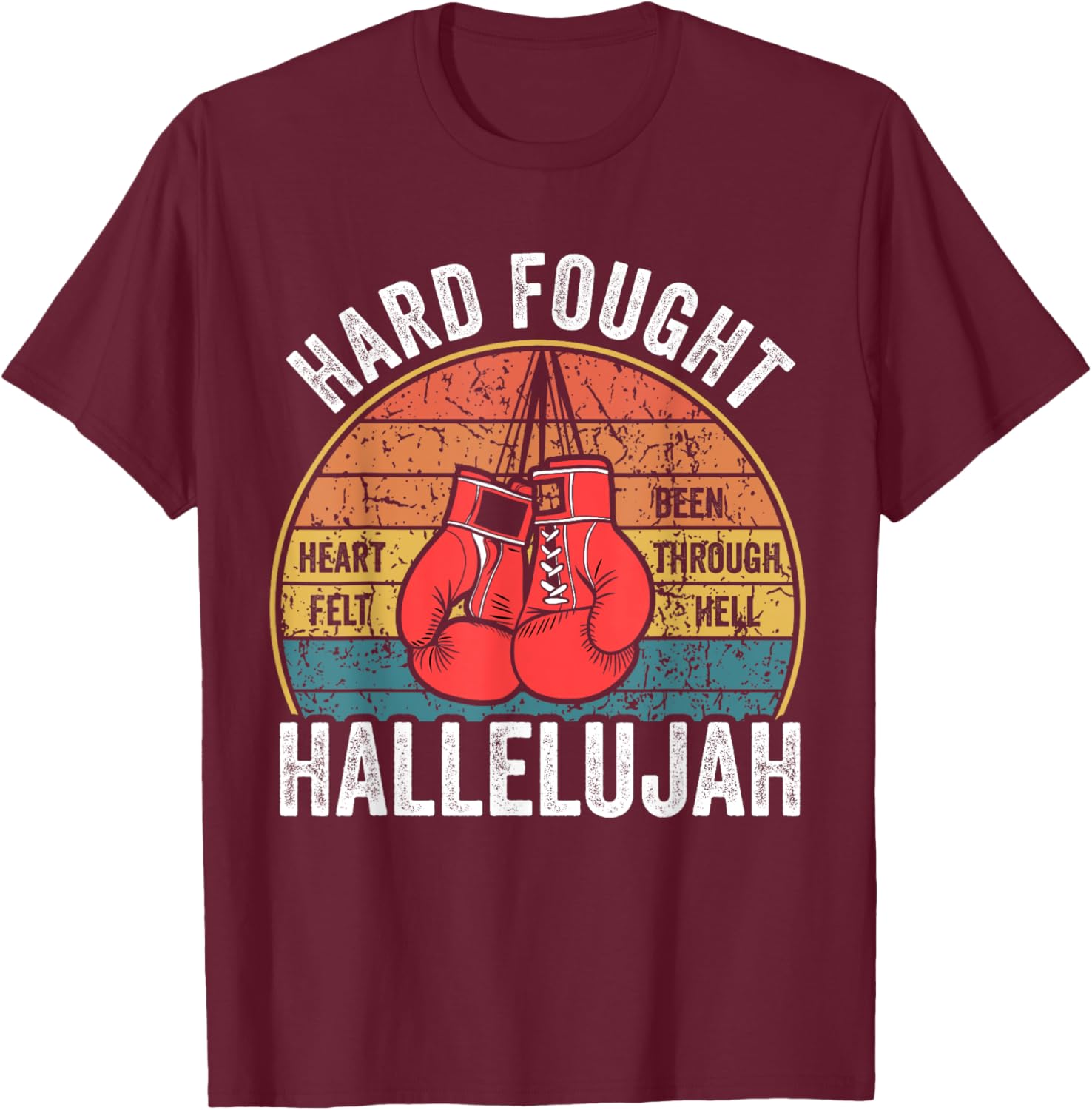 Hard Fought Been Through Hell Hallelujah Vintage Boxer T-Shirt - T-Shirt | Maroon