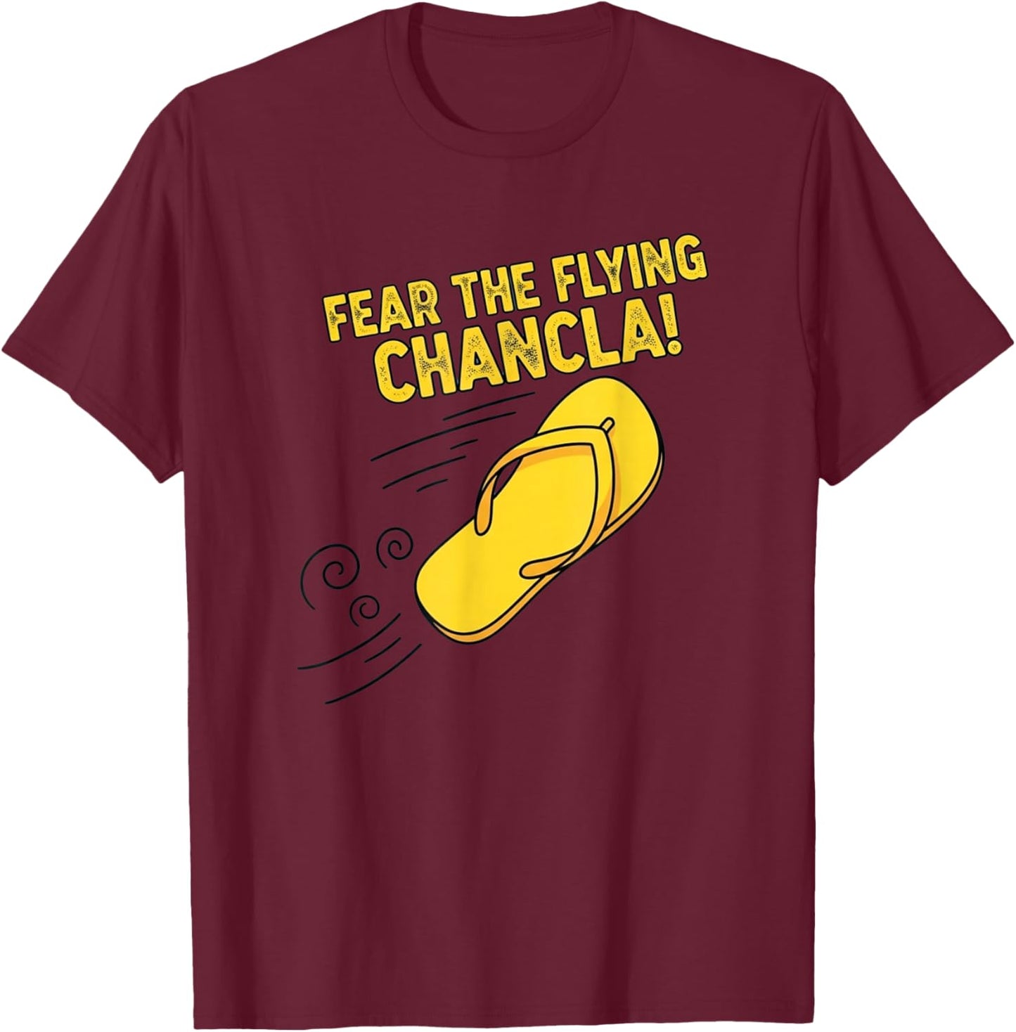 Fear The Flying Chancla Latino Mom's Funny Power T-Shirt - T-Shirt | Maroon