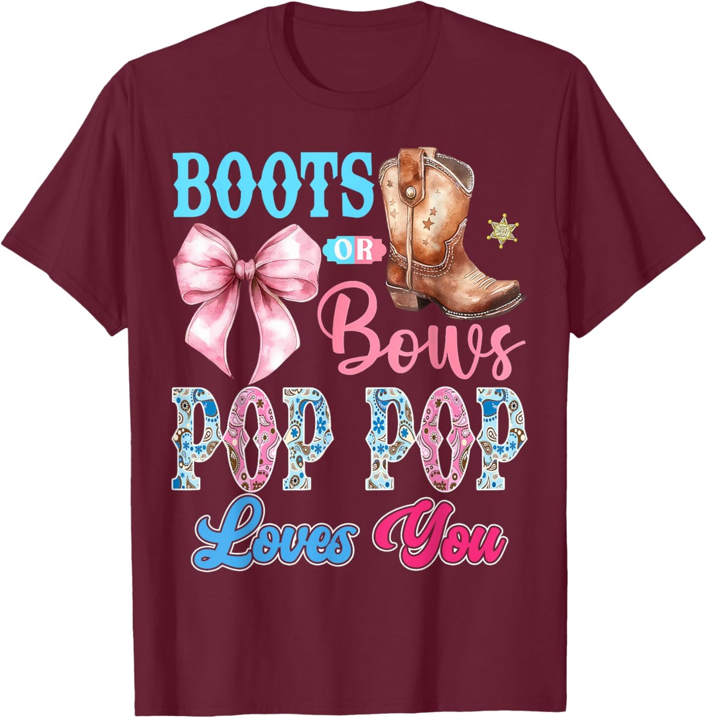 Boots or Bows Pop Pop Loves You Gender Reveal Party T-Shirt - T-Shirt | Maroon