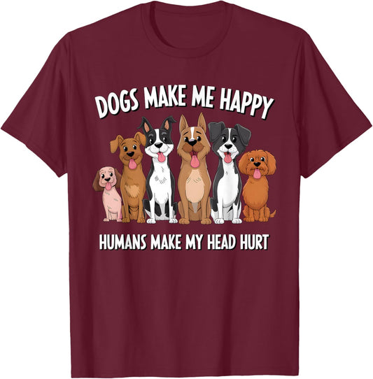 Funny Dogs Make Me Happy Humans Make My Head Hurt Dog Lover T-Shirt - T-Shirt | Maroon