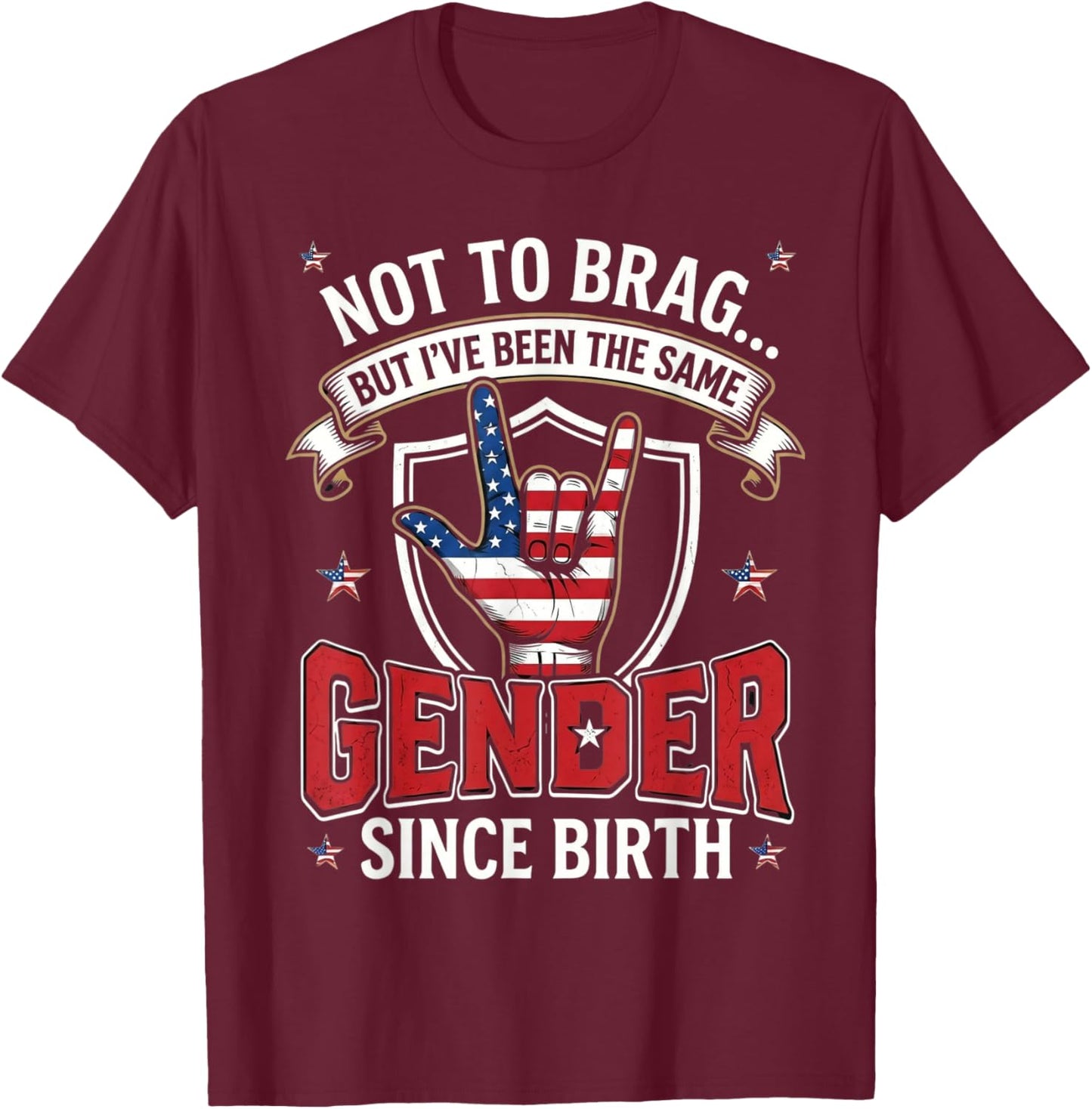 Not to Brag Same Gender Since Birth Funny Patriotic USA T-Shirt - T-Shirt | Maroon