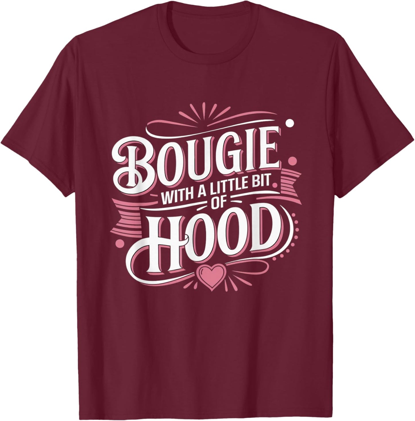 Bougie With A Bit Of Hood Melanin Popping Queens Empowerment T-Shirt - T-Shirt | Maroon